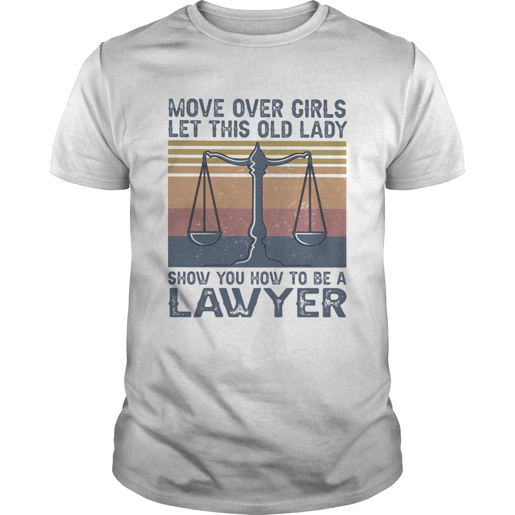 Move over girls let this old lady show you how to be a lawyer vintage retro shirt