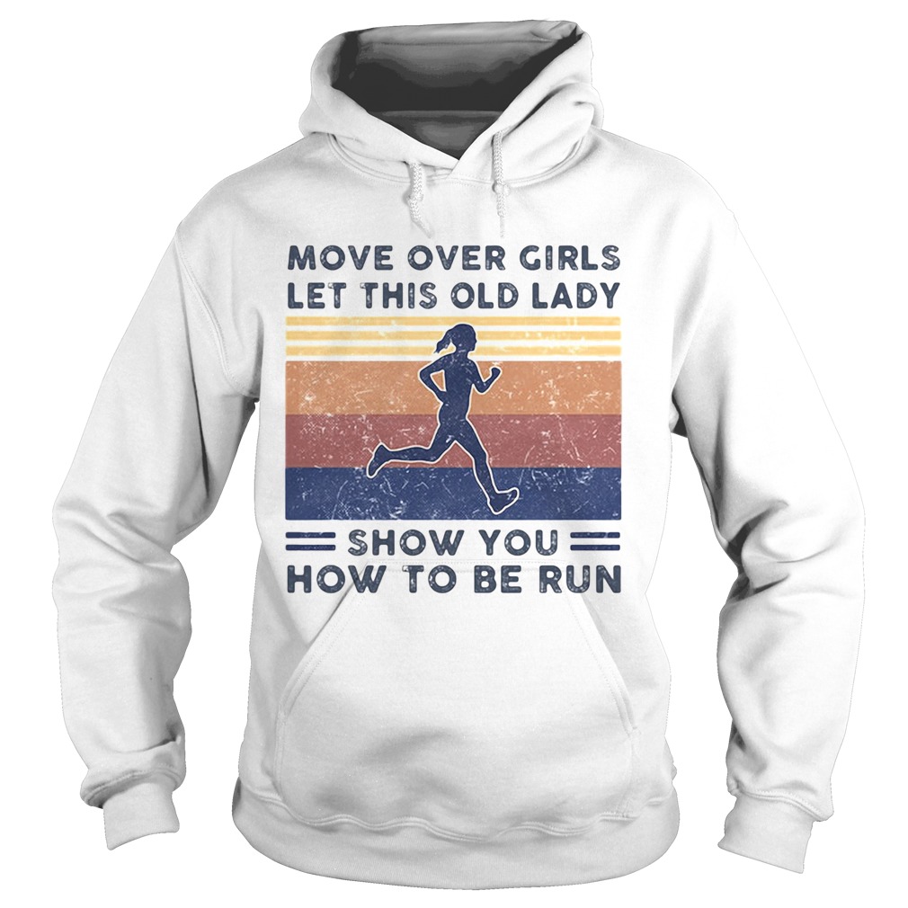 Move over girls let this old lady show you how to be run Vintage retro  Hoodie