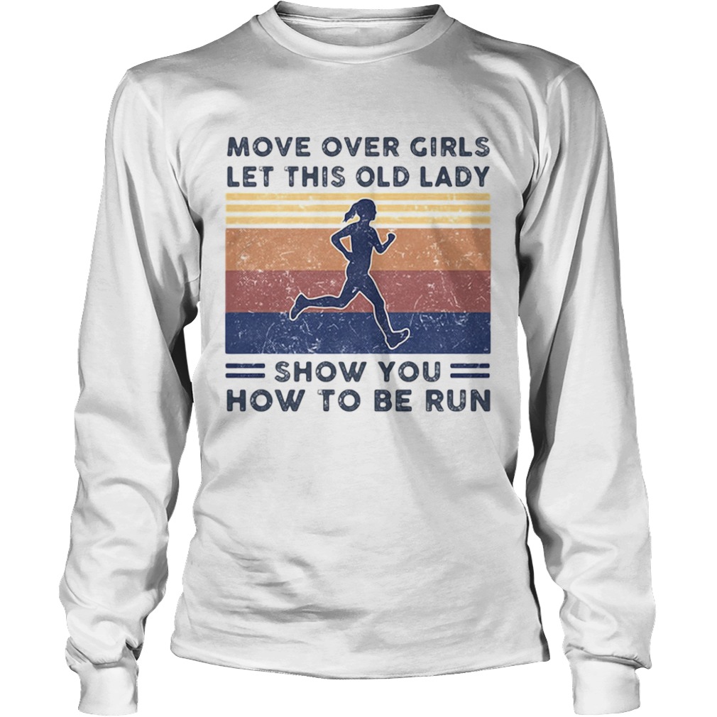 Move over girls let this old lady show you how to be run Vintage retro  Long Sleeve