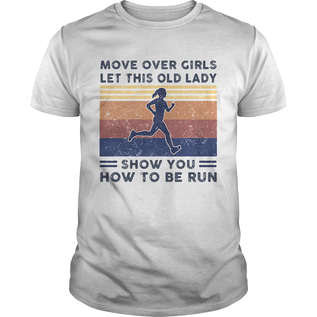 Move over girls let this old lady show you how to be run Vintage retro  Unisex