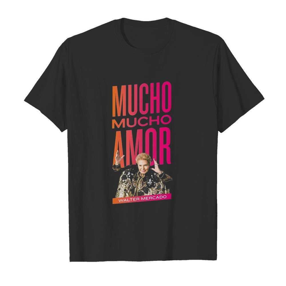 Mucho amor walter mercado shirt