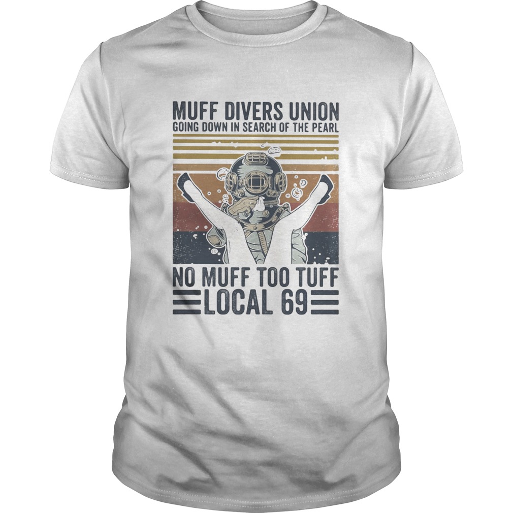 Muff divers union going down in search of the pearl no muff too tuff local 69 Vintage retro shirt