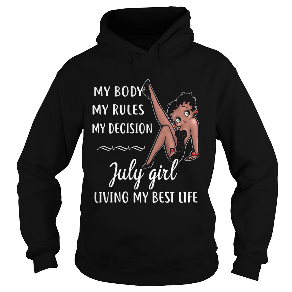 My Body My Rules My Decision July Girl Living My Best Life Lady  Hoodie