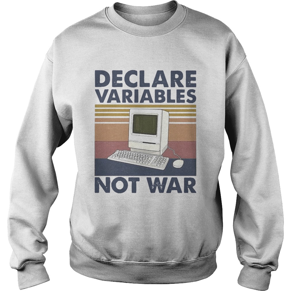 My Computer Declare Variables Not War Vintage  Sweatshirt