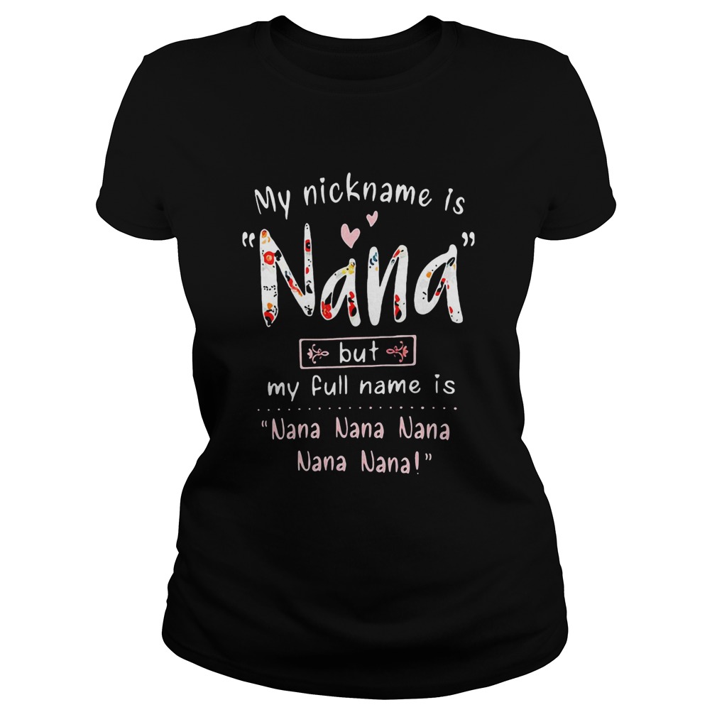 My Nickname Is Nana But My Full Name Is Nana Nana Nana Nana Nana  Classic Ladies