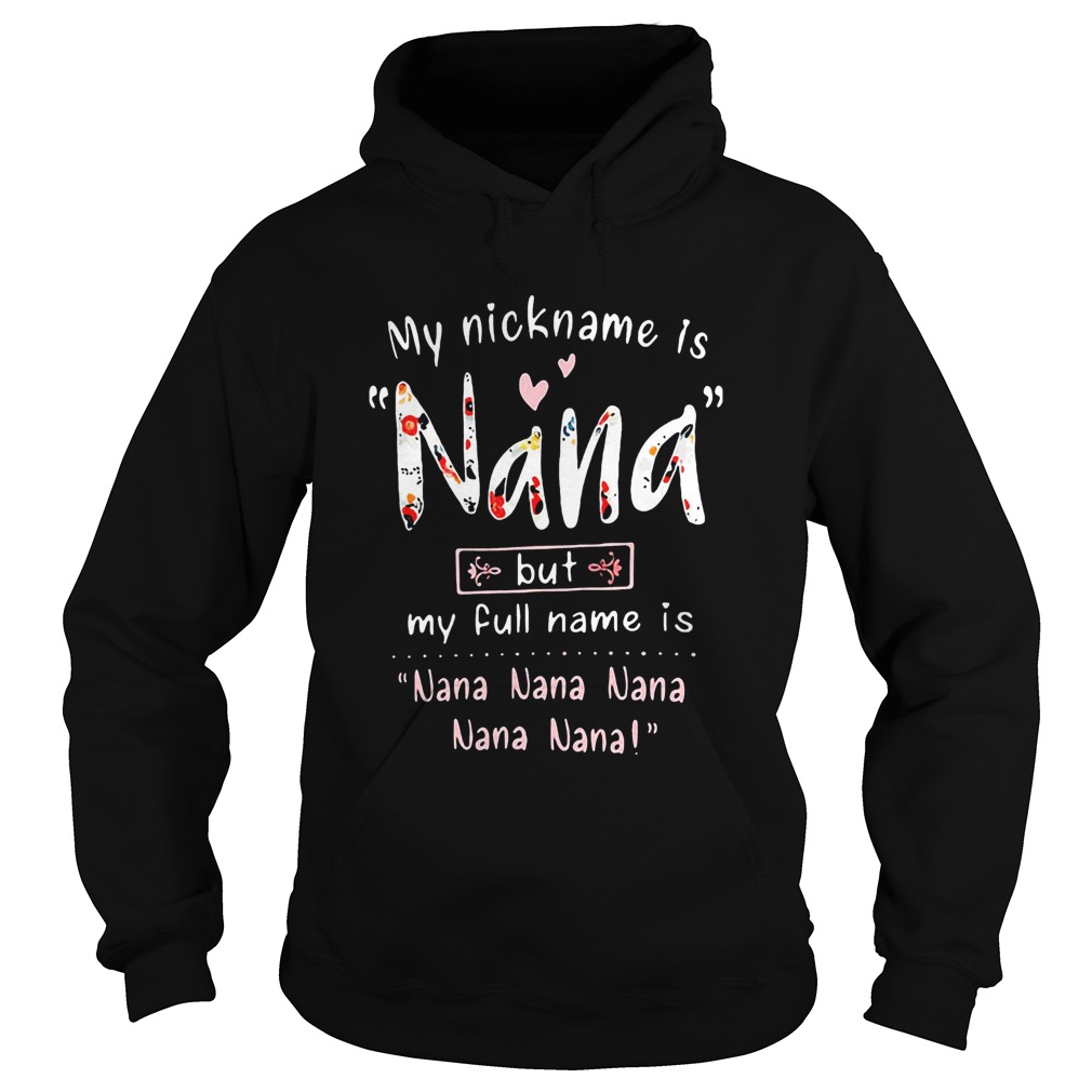 My Nickname Is Nana But My Full Name Is Nana Nana Nana Nana Nana  Hoodie