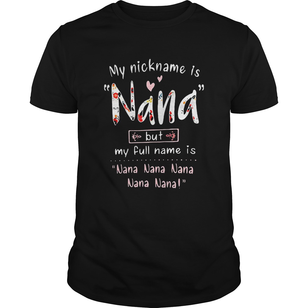 My Nickname Is Nana But My Full Name Is Nana Nana Nana Nana Nana  Unisex