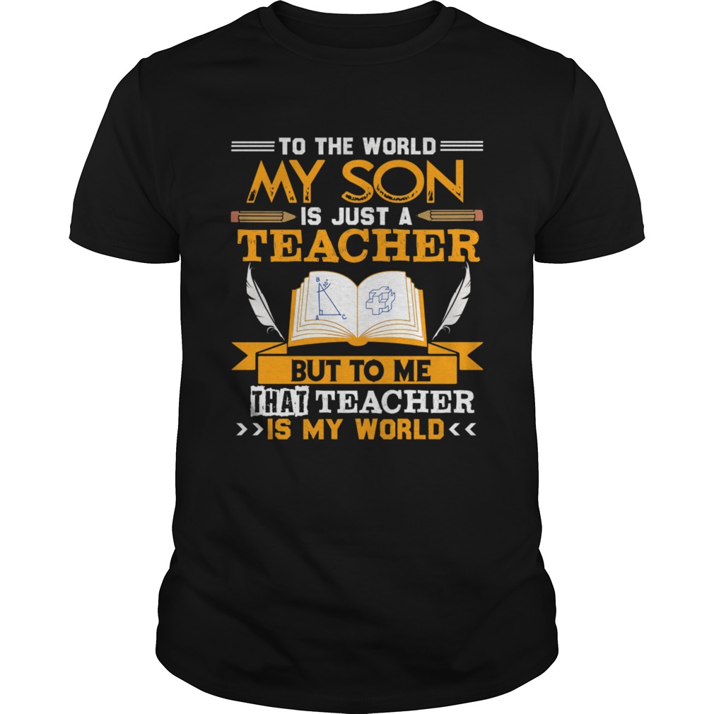 My Son Is A Teacher Tshirt For Mom And Dad For Men Women shirt