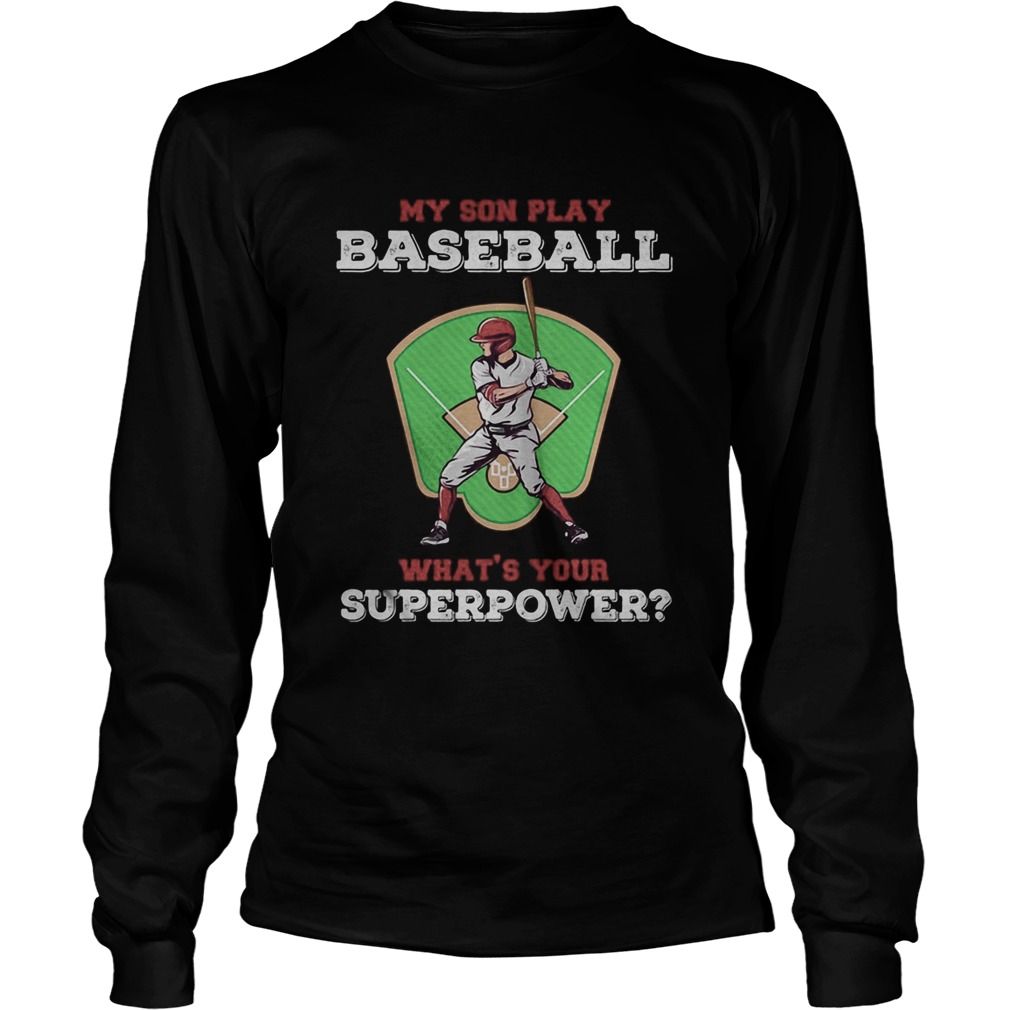 My Son Play Baseball Whats Your Superpower Shirt Tank topMy Son Play Baseball Whats Your Superpow Long Sleeve