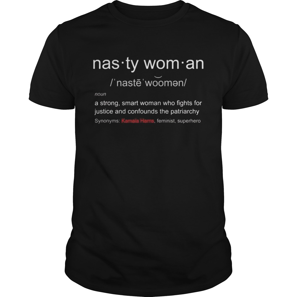 Nasty WomanNasty Woman Definition with Kamala Harris  Unisex