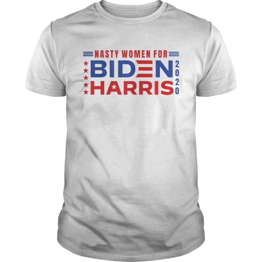 Nasty Women Joe Biden President and Kamala Harris VP 2020 shirt