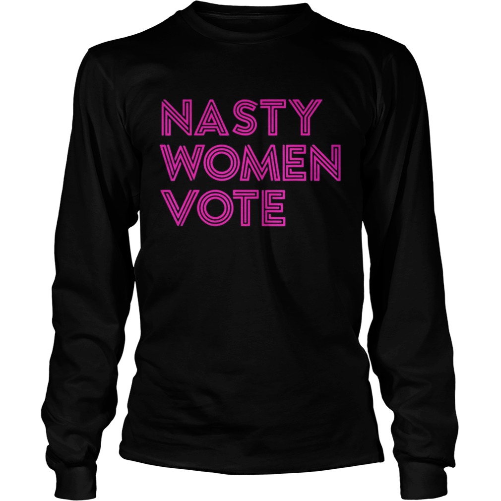 Nasty women vote 2020 black  Long Sleeve