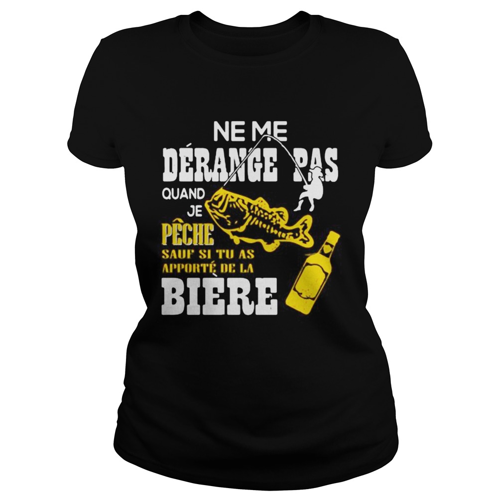 Ne me derange pas quand je peche sauf si tu as apporte de la biere  Classic Ladies