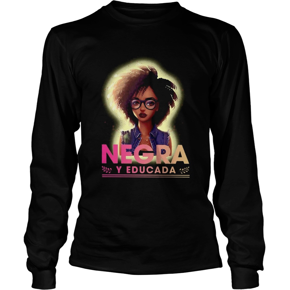 Negra Y Educada  Long Sleeve