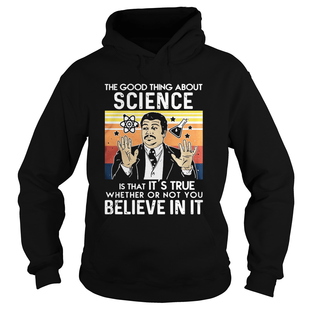 Neil Degrasse Tyson The Good Thing About Science Is That Its True  Hoodie