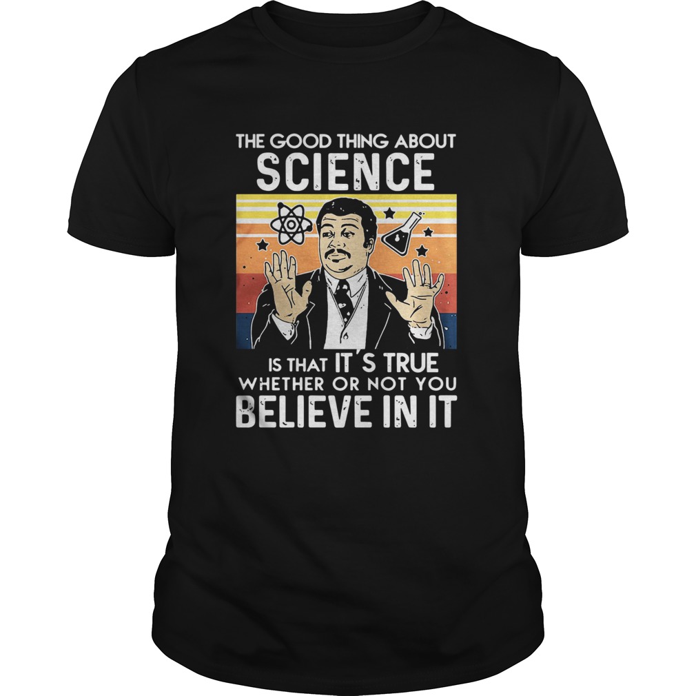 Neil Degrasse Tyson The Good Thing About Science Is That Its True  Unisex