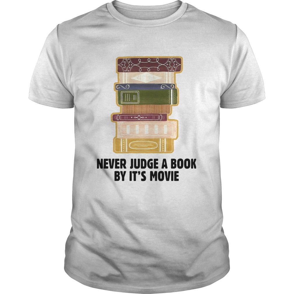 Never Judge A Book By Its Movie shirt