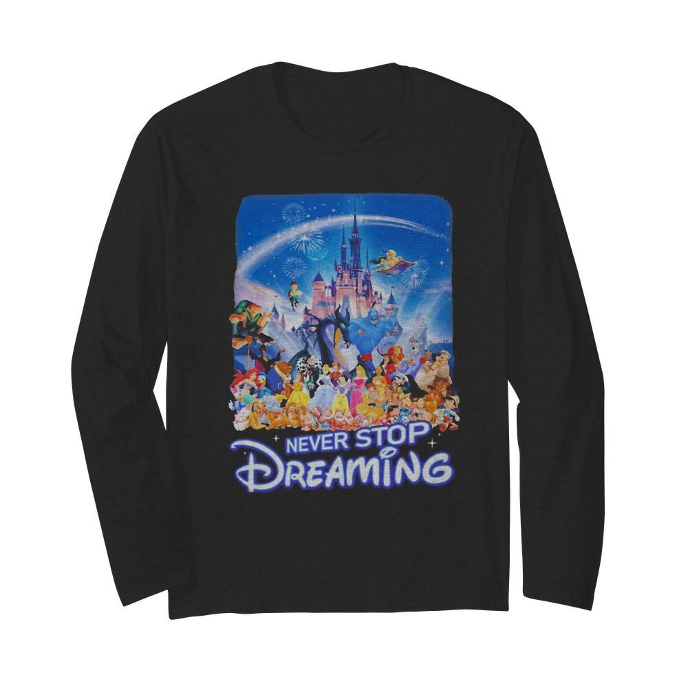 Never Stop Dreaming  Long Sleeved T-shirt 