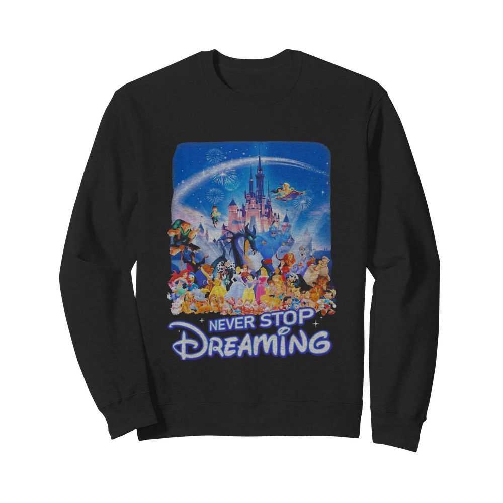 Never Stop Dreaming  Unisex Sweatshirt