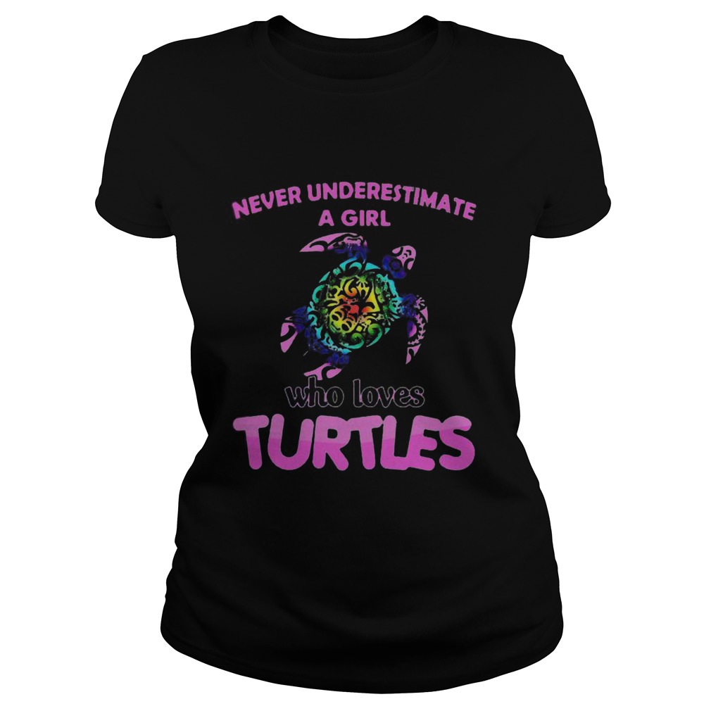 Never Underestimate A Girl Who Loves Turtles  Classic Ladies