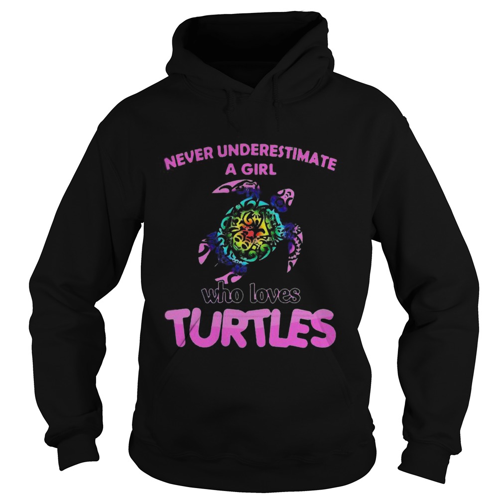 Never Underestimate A Girl Who Loves Turtles  Hoodie