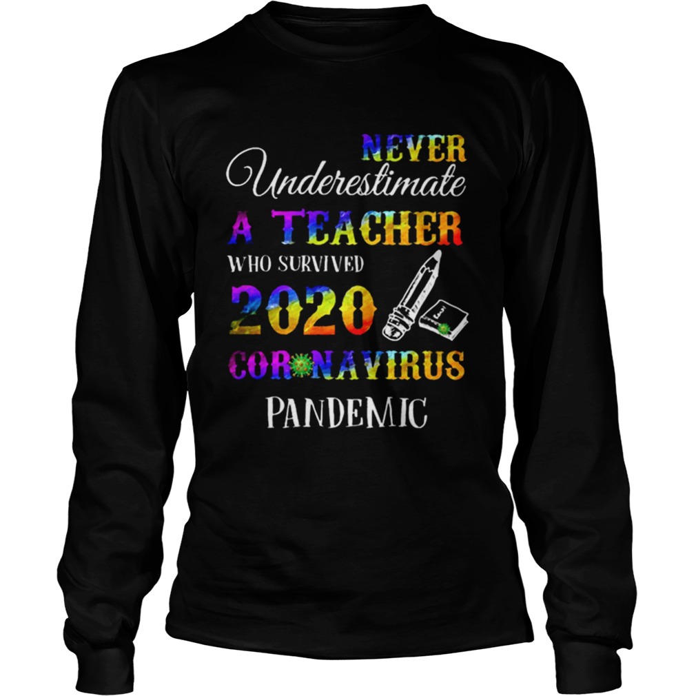 Never Underestimate A Teacher Who Survived 2020 Coronavirus Pandemic  Long Sleeve