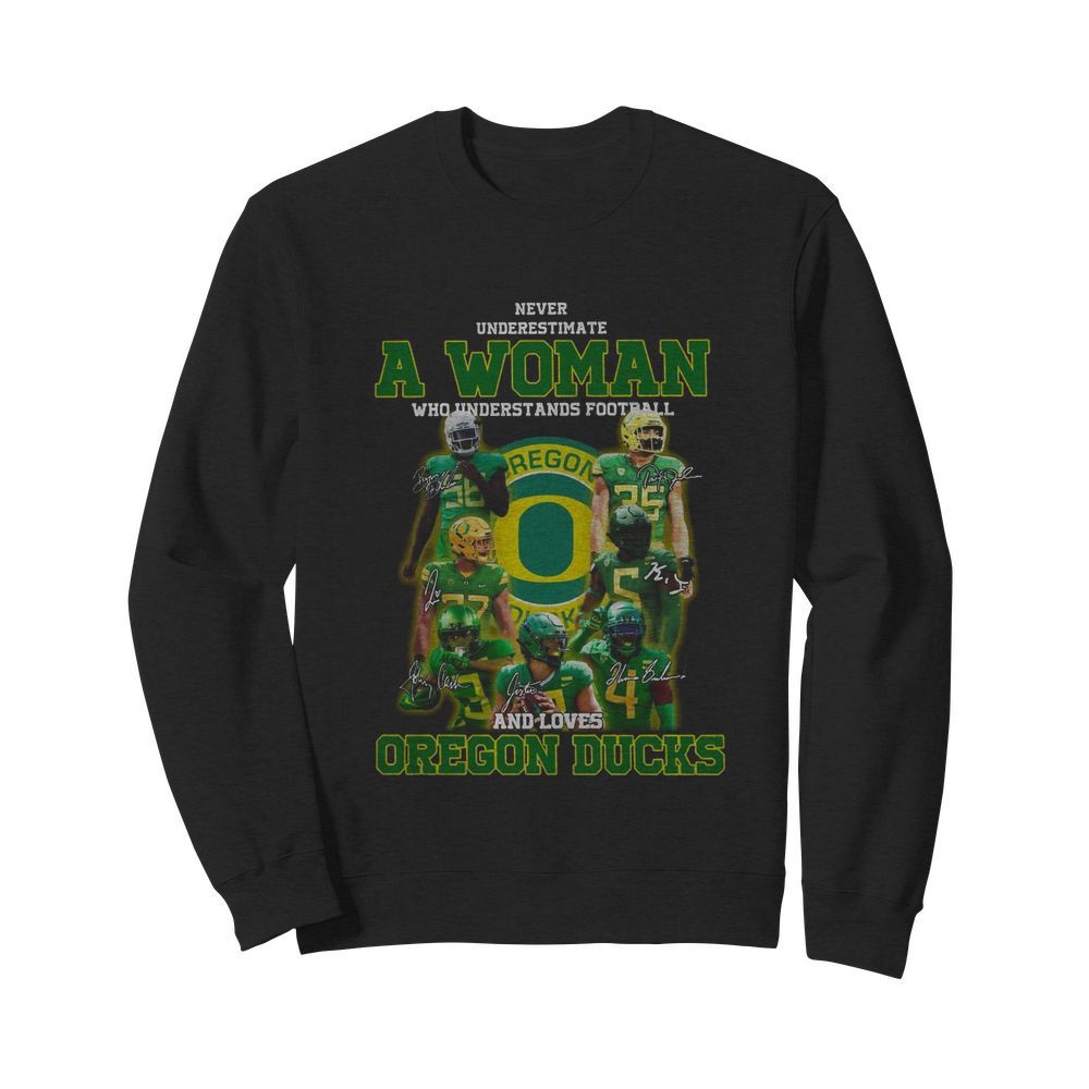 Never Underestimate A Woman Who Understands Football And Loves Oregon Ducks Signature  Unisex Sweatshirt