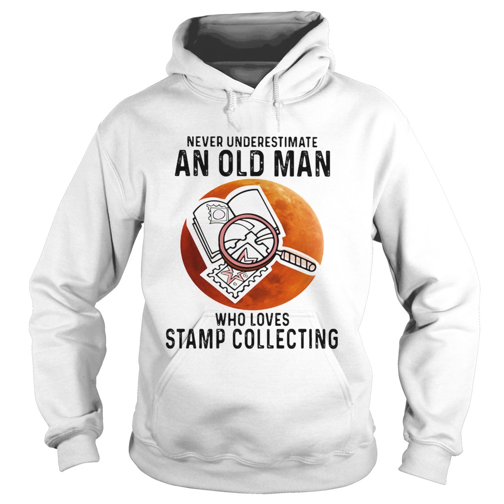 Never Underestimate An Old Man Who Loves Stamp Collecting  Hoodie