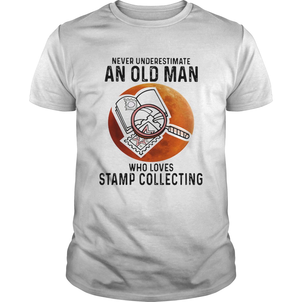 Never Underestimate An Old Man Who Loves Stamp Collecting  Unisex