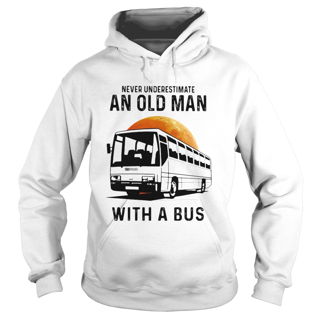 Never Underestimate An Old Man With A Bus Moon  Hoodie