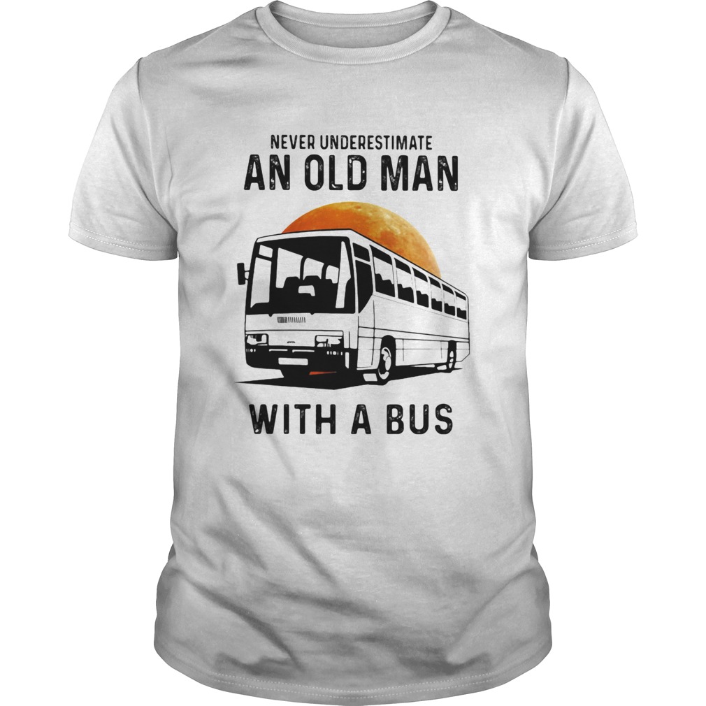 Never Underestimate An Old Man With A Bus Moon  Unisex