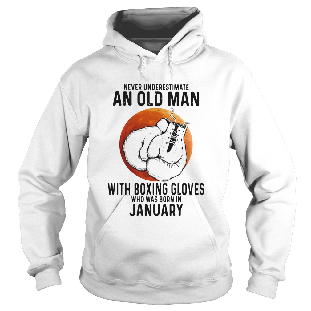 Never Underestimate An Old Man With Boxing Gloves Who Was Born In January Sunset  Hoodie