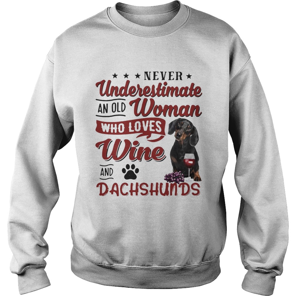 Never Underestimate An Old Woman Who Loved Wine And Dachshunds  Sweatshirt