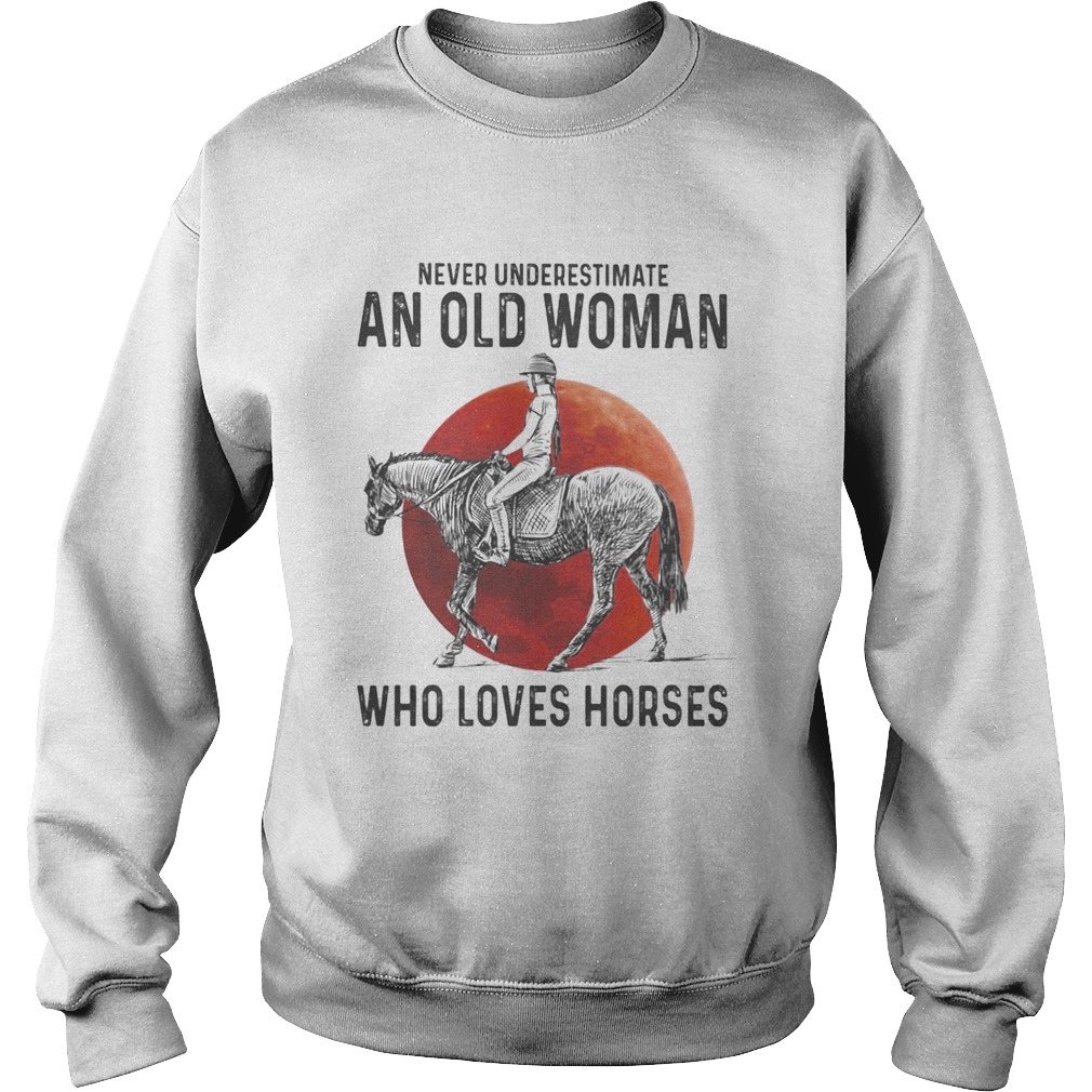 Never Underestimate An Old Woman Who Loves Horses Sunset  Sweatshirt