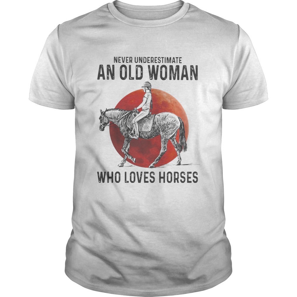 Never Underestimate An Old Woman Who Loves Horses Sunset  Unisex