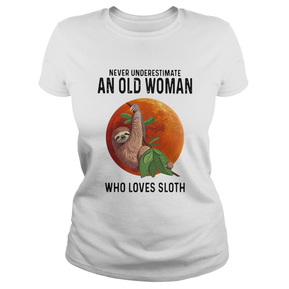 Never Underestimate An Old Woman Who Loves Sloth Sunset  Classic Ladies