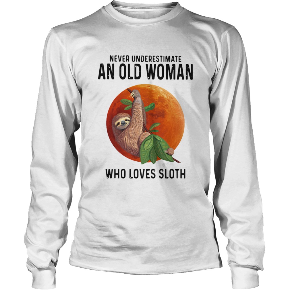 Never Underestimate An Old Woman Who Loves Sloth Sunset  Long Sleeve