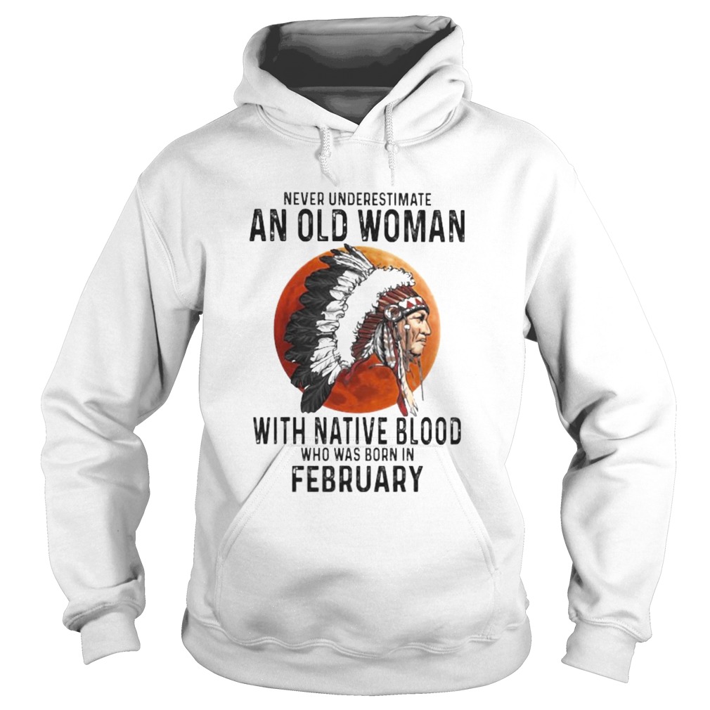 Never Underestimate An Old Woman With Native Blood Who Was Born In February Sunset  Hoodie