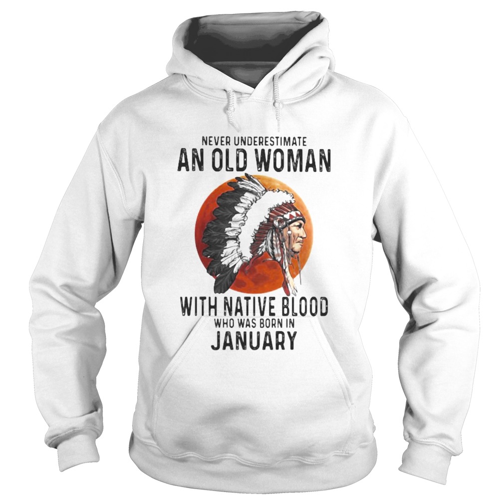 Never Underestimate An Old Woman With Native Blood Who Was Born In January Sunset  Hoodie