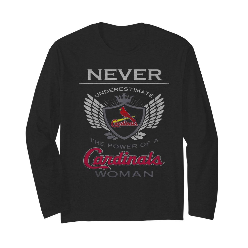 Never Underestimate The Power Of A Cardinals Woman  Long Sleeved T-shirt 