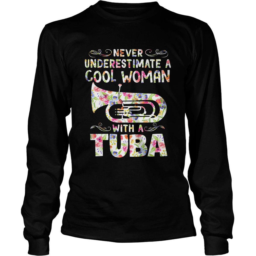 Never underestimate a cool woman with tuba  Long Sleeve