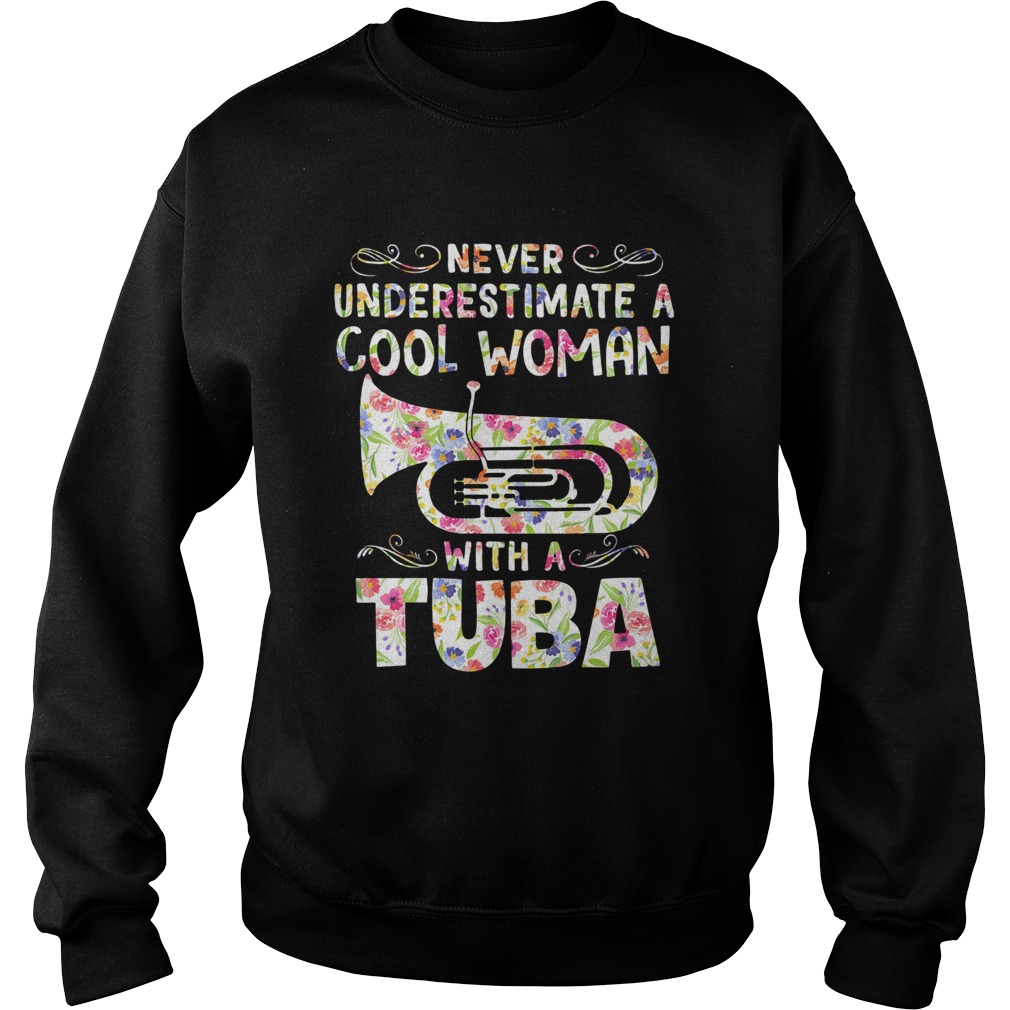 Never underestimate a cool woman with tuba  Sweatshirt