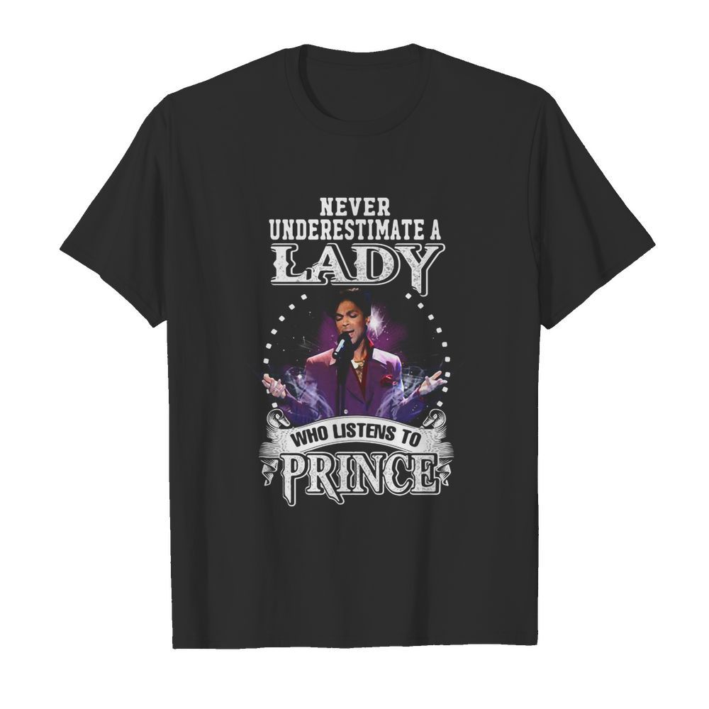 Never underestimate a lady who listens to prince shirt