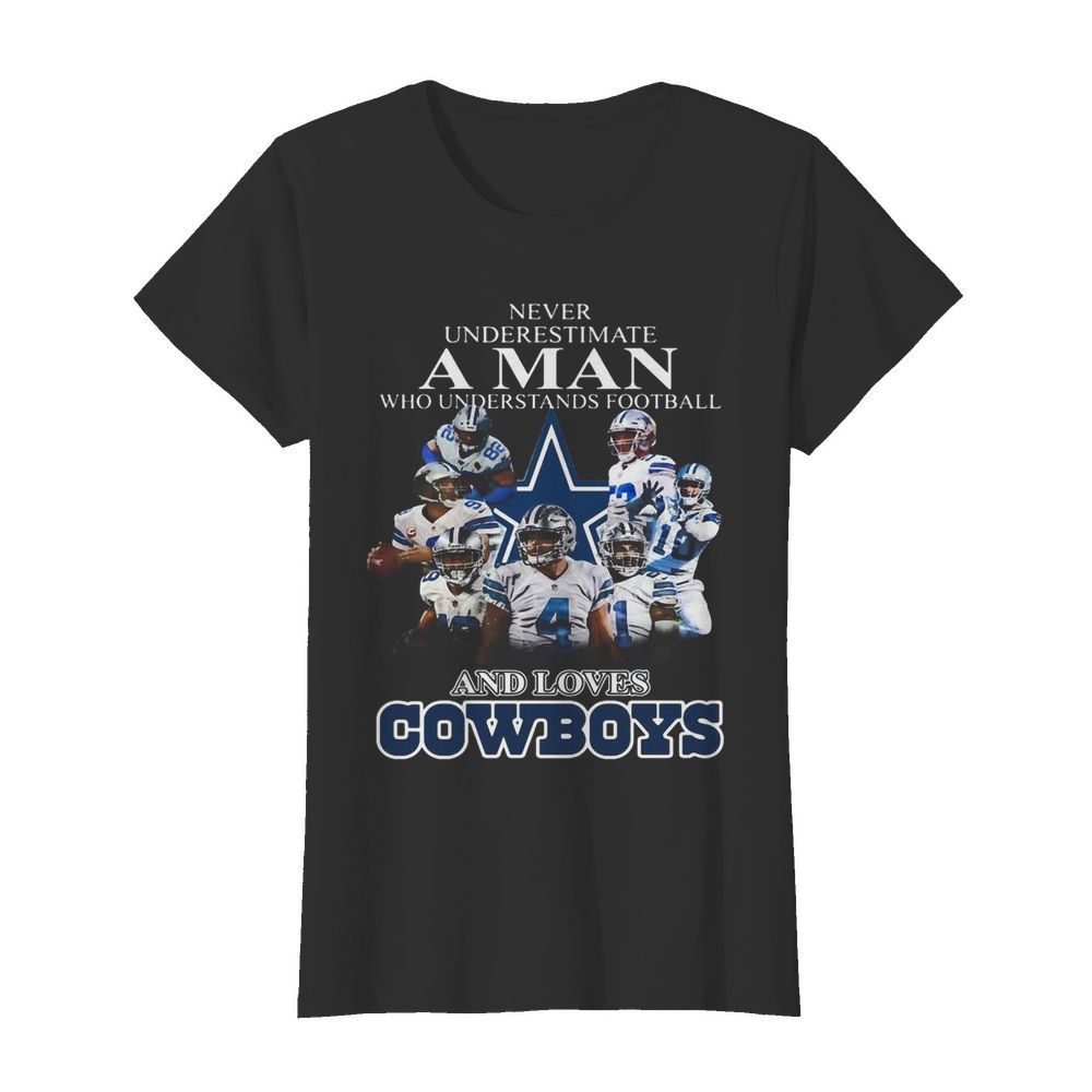 Never underestimate a man who understands football and loves dallas cowboys  Classic Women's T-shirt