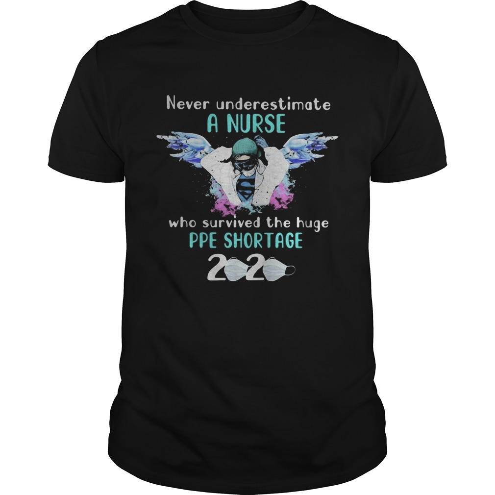 Never underestimate a nurse who survived the huge ppe shortage 2020 mask covid19 shirt