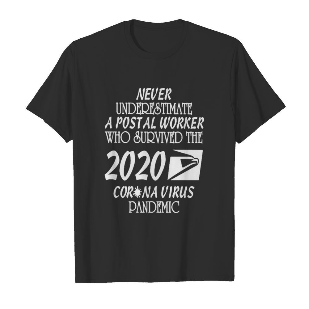 Never underestimate a postal worker who survived the 2002 coronavirus pandemic shirt