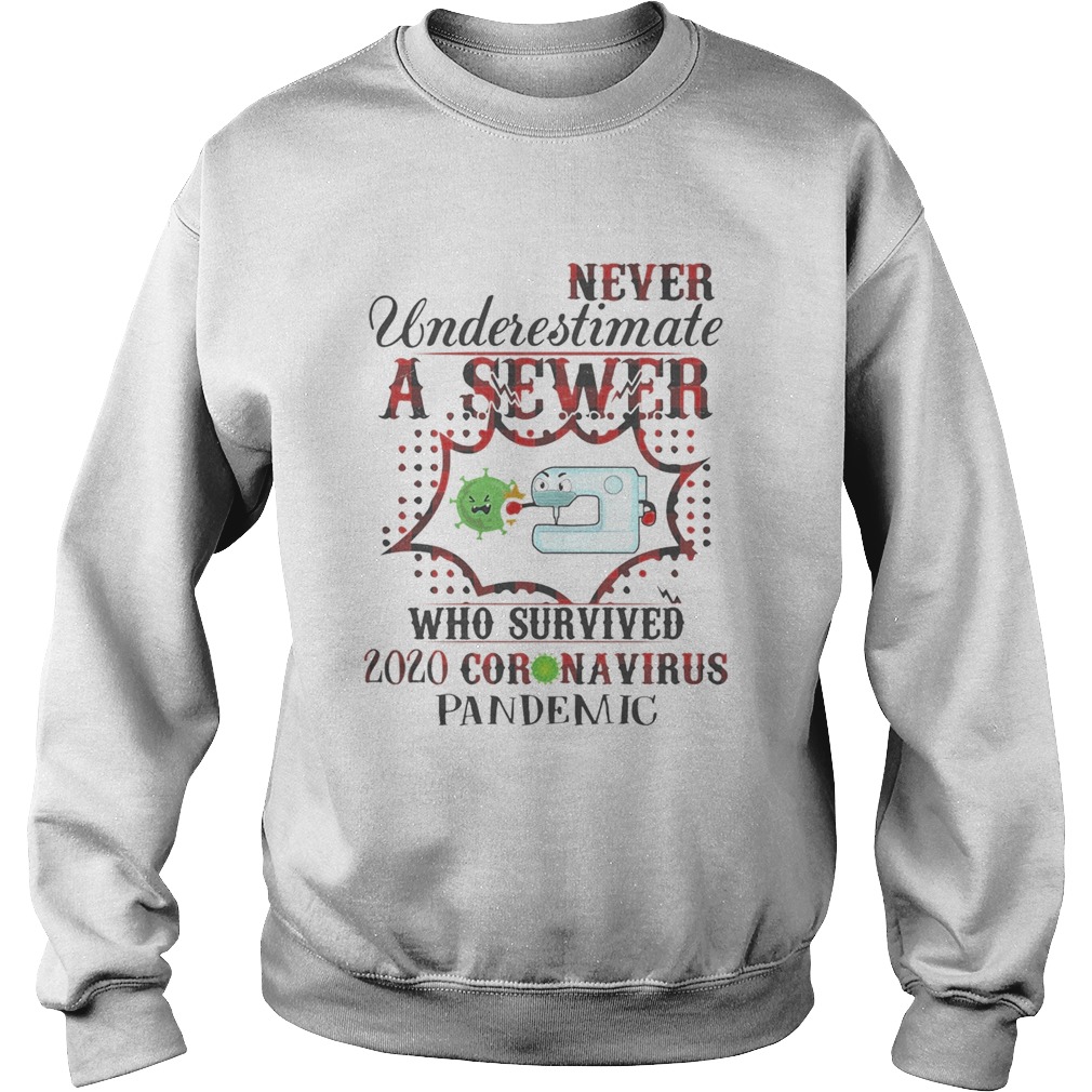 Never underestimate a sewer who survived 2020 coronavirus pandemic  Sweatshirt