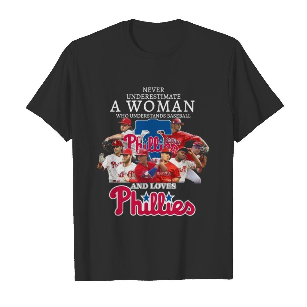 Never underestimate a woman who understands baseball and loves phillies shirt