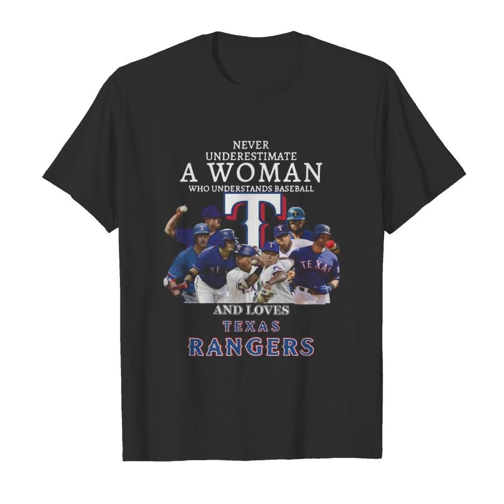 Never underestimate a woman who understands baseball and loves texas rangers shirt