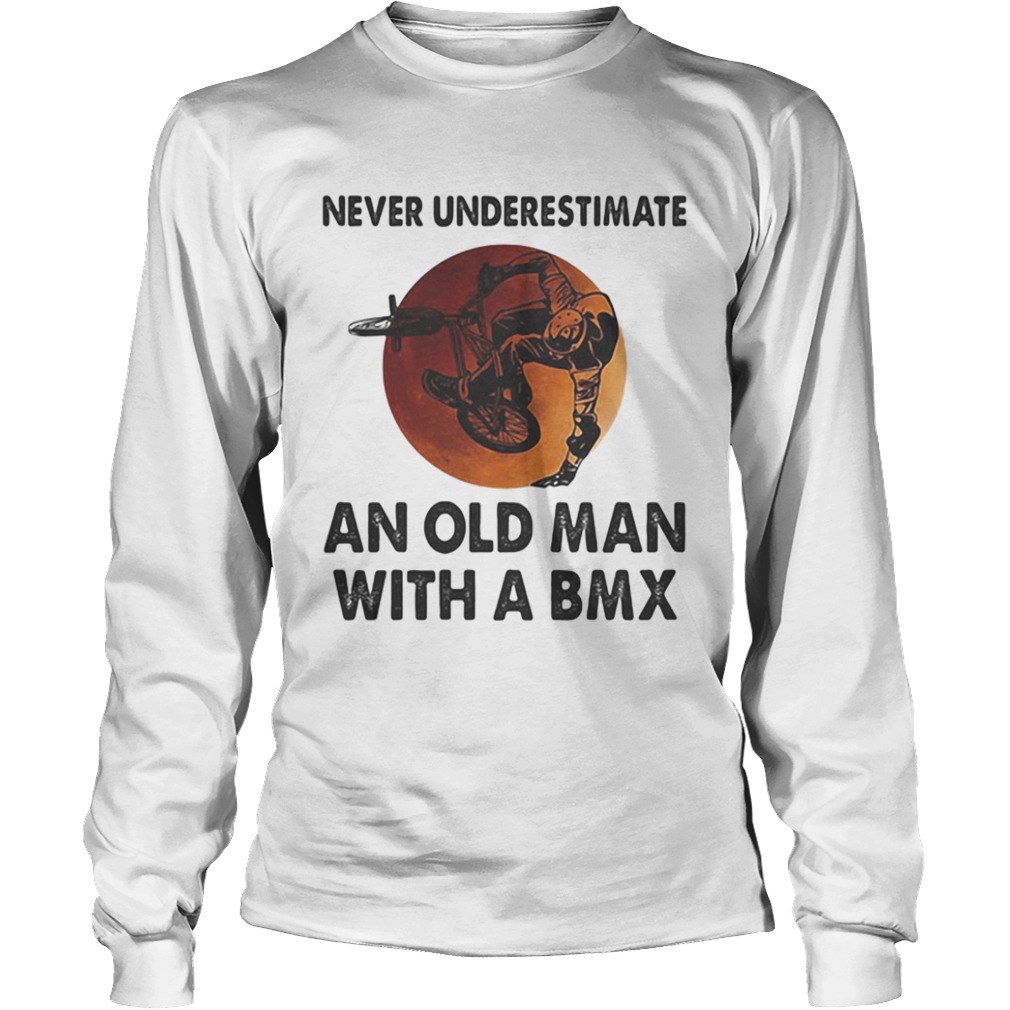 Never underestimate an old man with a BMX sunset  Long Sleeve